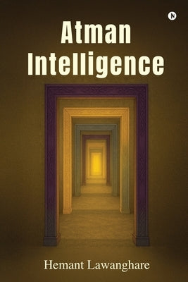 Atman Intelligence by Hemant Lawanghare