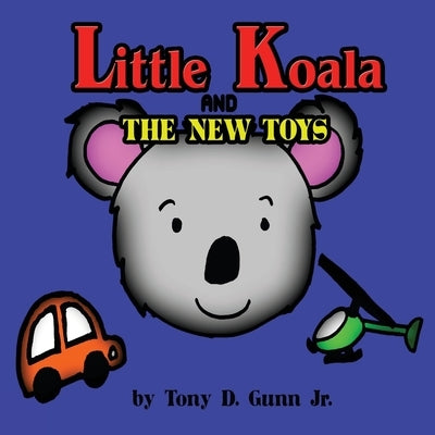 Jack the Little Koala and the New Toys by Gunn, Tony, Jr.