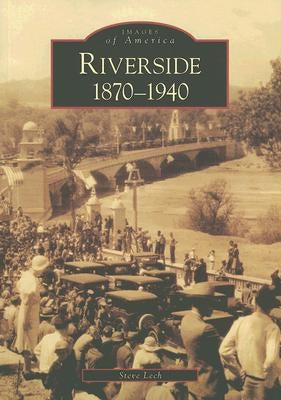 Riverside: 1870-1940 by Lech, Steve