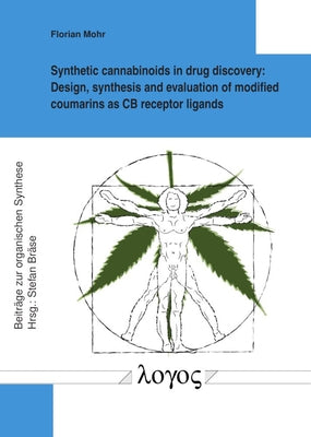 Synthetic Cannabinoids in Drug Discovery: Design, Synthesis and Evaluation of Modified Coumarins as CB Receptor Ligands by Mohr, Florian