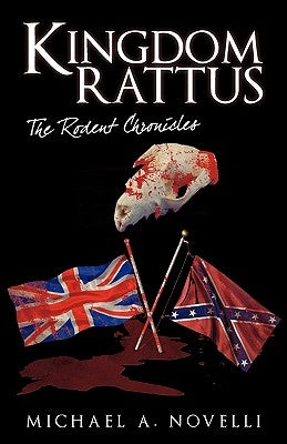 Kingdom Rattus: The Rodent Chronicles by Michael a. Novelli, A. Novelli