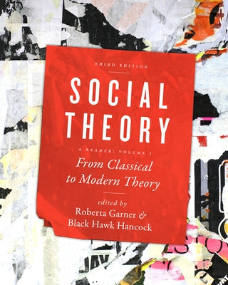 Social Theory, Volume I: A Reader: From Classical to Modern Theory by Garner, Roberta