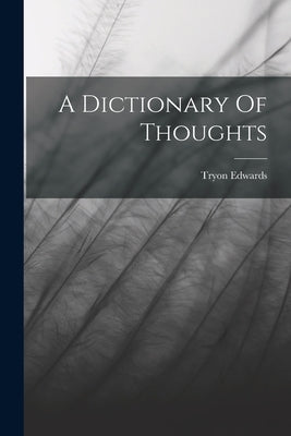 A Dictionary Of Thoughts by Edwards, Tryon