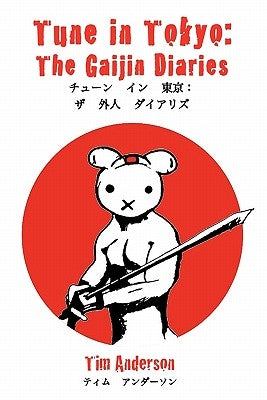 Tune in Tokyo: The Gaijin Diaries by Anderson, Tim