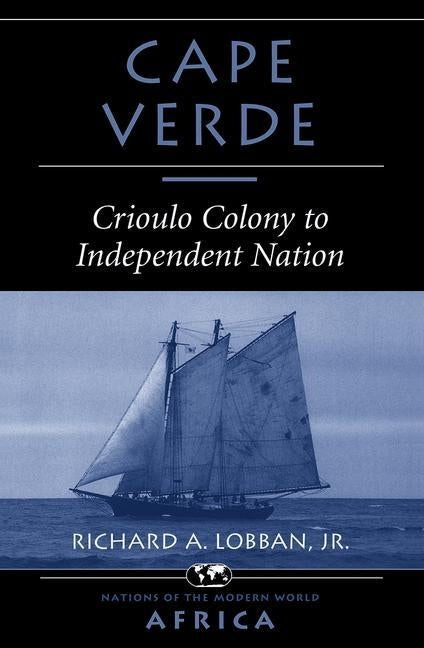 Cape Verde: Crioulo Colony To Independent Nation by Lobban, Richard A.