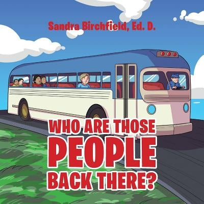 Who Are Those People Back There by Birchfield, Sandra