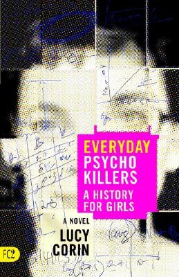 Everyday Psychokillers: A History for Girls by Corin, Lucy