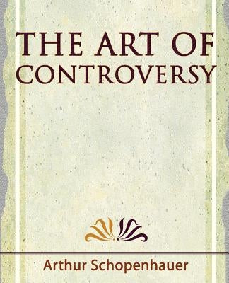 The Art of Controversy - 1921 by Schopenhauer, Arthur