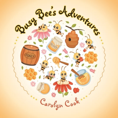Busy Bee's Adventures by Cook, Carolyn