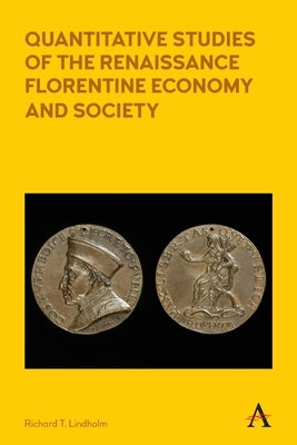 Quantitative Studies of the Renaissance Florentine Economy and Society by Lindholm, Richard T.