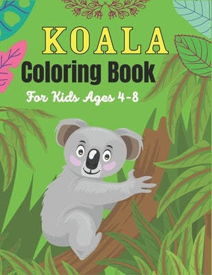 KOALA Coloring Book For Kids Ages 4-8: Koala Coloring Book for Kids 38 Adorable Koala Bear Lovers pictures for Relaxation (Amazing children's gifts) by Publications, Srmndm