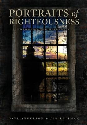 Portraits of Righteousness by Anderson, Dave