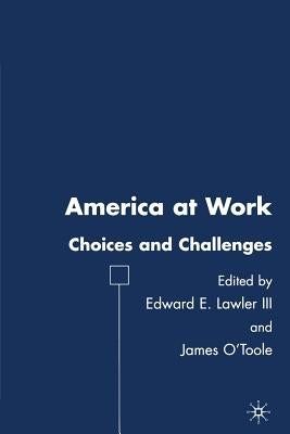 America at Work: Choices and Challenges by O'Toole, J.