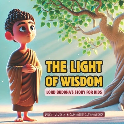 The Light of Wisdom - Buddha's Story for Kids by Sumanasekara, Subhashini