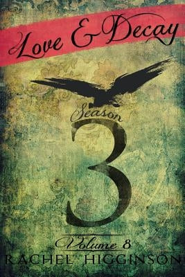 Love and Decay, Volume Eight by Higginson, Rachel