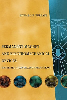 Permanent Magnet and Electromechanical Devices: Materials, Analysis, and Applications by Furlani, Edward P.