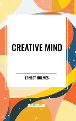 Creative Mind by Holmes, Ernest