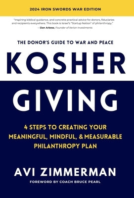 Kosher Giving: 4 Steps to Creating Your Meaningful, Mindful, & Measurable Philanthropy Plan by Zimmerman, Avi