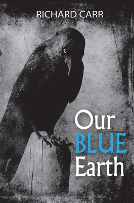 Our Blue Earth: Poems Volume 4 by Carr, Richard