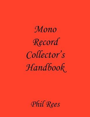 Mono Record Collector's Handbook by Rees, Phil