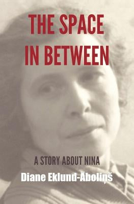 The Space in Between by Eklund-Abolins, Diane