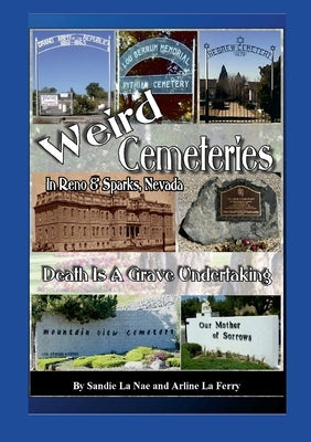 Weird Cemeteries In Reno and Sparks, Nevada by La Nae, Sandie