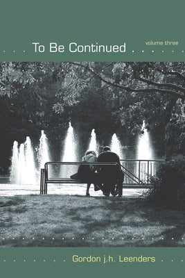 To Be Continued...Volume 3 by Leenders, Gordon J. H.