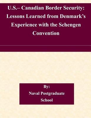 U.S.- Canadian Border Security: Lessons Learned from Denmark's Experience with the Schengen Convention by Naval Postgraduate School