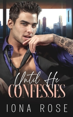 Until He Confesses: Enemies To Lovers Billionaire Romance by Urbaniak, Brittany
