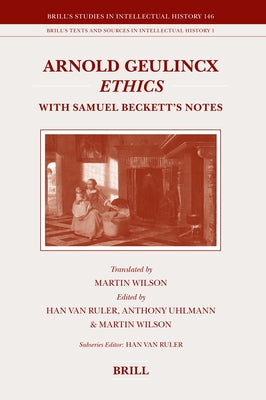 Arnold Geulincx Ethics: With Samuel Beckett's Notes by Van Ruler, Han