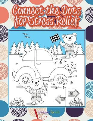 Connect the Dots for Stress Relief by For Kids, Activibooks