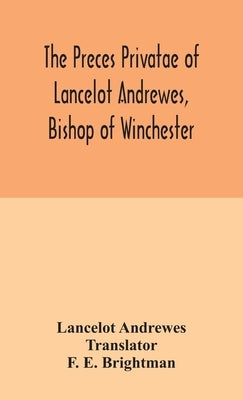 The preces privatae of Lancelot Andrewes, Bishop of Winchester by Andrewes, Lancelot