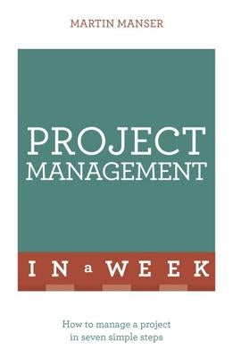 Project Management in a Week by Manser, Martin
