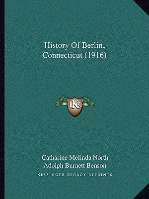 History Of Berlin, Connecticut (1916) by North, Catharine Melinda