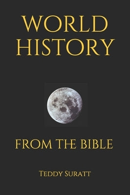 world history: from the bible by Suratt, Teddy