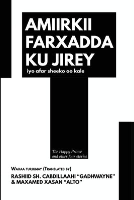 Amiirkii farxadda ku jirey iyo afar sheeko oo kale: The Happy Prince and other four stories by Xasan, Maxamed
