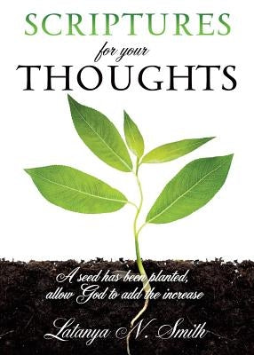 Scriptures for your Thoughts by Smith, Latanya N.