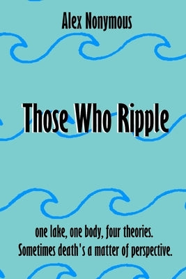 Those Who Ripple by Nonymous, Alex