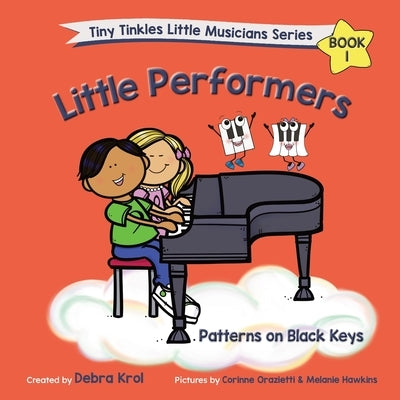 Little Performers Book 1 Patterns on Black Keys by Krol, Debra