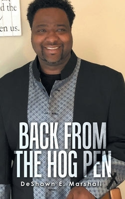 Back from the Hog Pen by Marshall, Deshawn E.