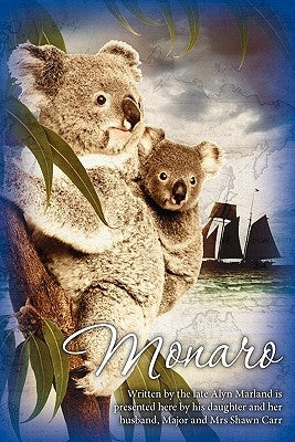 Monaro: By the late Alyn Marland and presented by his daughter and her husband, Major and Mrs Shawn Carr by Marland, Alyn Morris