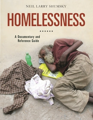 Homelessness: A Documentary and Reference Guide by Shumsky, Neil Larry