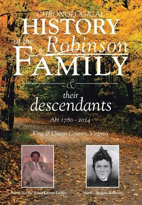 Chronological History of the Robinson Family and their descendants: Abt 1780 - 2014 by Lockley, Robert Lorenzo