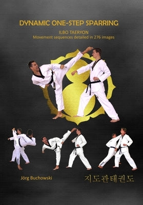 Dynamic one-step sparring Ilbo Taeryon: Dynamic Taekwondo by Buchowski, Jörg
