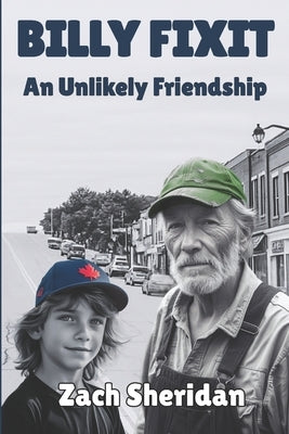 Billy Fixit An Unlikely Friendship: A Small Town Story by Sheridan, Zach