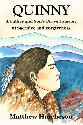 Quinny: The Astonishing Story of a Father's Love for his Son by Hutcheson, Matthew D.