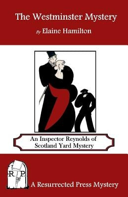 The Westminster Mystery: An Inspector Reynolds of Scotland Yard Mystery by Hamilton, Elaine