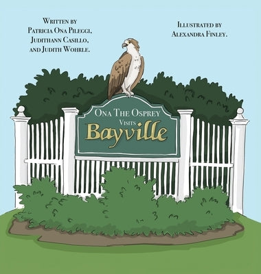 Ona The Osprey Visits Bayville by Pileggi, Patricia Ona