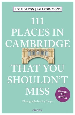 111 Places in Cambridge That You Shouldn't Miss by Horton, Rosalind