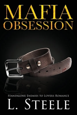 Mafia Obsession: Marriage of Convenience Dark Mafia Billionaire Romance by Steele, L.